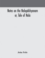 Notes on the Nalopakhyanam; or, Tale of Nala