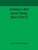 Contributions to North American ethnology (Volume II) (Part II)