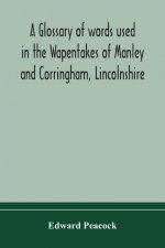 glossary of words used in the Wapentakes of Manley and Corringham, Lincolnshire