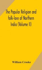 Popular religion and folk-lore of Northern India (Volume II)
