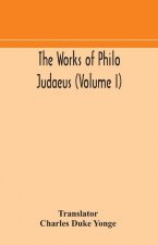 works of Philo Judaeus (Volume I)