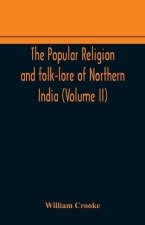 Popular religion and folk-lore of Northern India (Volume II)
