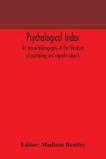 Psychological index; an annual bibliography of the literature of psychology and cognate subjects