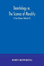 Deontology or, The science of morality