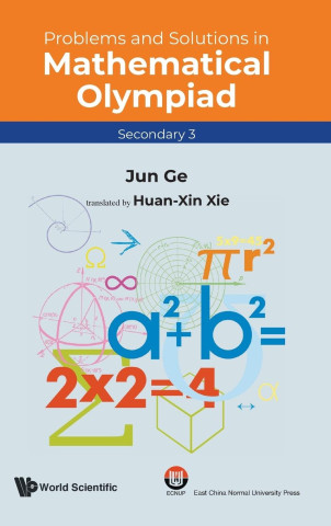 Problems And Solutions In Mathematical Olympiad (Secondary 3)