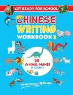 Get Ready For School Chinese Writing Workbook 2: 50 Animal Names in Chinese - Colouring, Activity Book for Kids