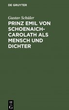 Prinz Emil Von Schoenaich-Carolath ALS Mensch Und Dichter