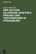 Der Aktuar Salzmann, Goethe's Freund Und Tischgenosse in Strassburg