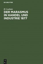 Der Marasmus in Handel Und Industrie 1877