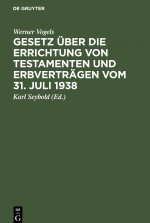 Gesetz UEber Die Errichtung Von Testamenten Und Erbvertragen Vom 31. Juli 1938