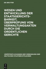 Wesen Und Entwicklung Der Staatsgerichtsbarkeit. UEberprufung Von Verwaltungsakten Durch Die Ordentlichen Gerichte