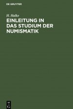 Einleitung in Das Studium Der Numismatik