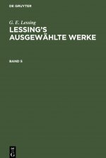 G. E. Lessing: Lessing's Ausgewahlte Werke. Band 5