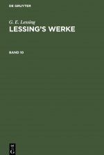 G. E. Lessing: Lessing's Werke. Band 10