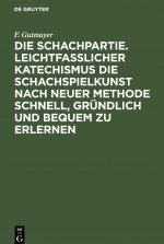 Schachpartie. Leichtfasslicher Katechismus Die Schachspielkunst Nach Neuer Methode Schnell, Grundlich Und Bequem Zu Erlernen