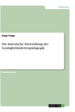 Die historische Entwicklung der Geistigbehindertenpädagogik