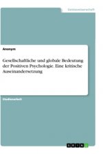 Gesellschaftliche und globale Bedeutung der Positiven Psychologie. Eine kritische Auseinandersetzung