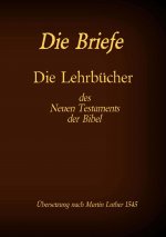 Briefe - Die Lehrbucher des Neues Testaments der Bibel
