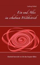 und Alles im erhabnen Weltbetrieb