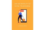 Jak se rozejít se svým telefonem