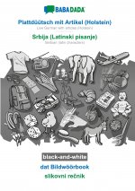 BABADADA black-and-white, Plattduutsch mit Artikel (Holstein) - Srbija (Latinski pisanje), dat Bildwoeoerbook - slikovni rečnik