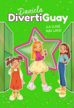 Daniela Divertiguay 4. ¡La clase más loca! (Daniela DivertiGuay 4