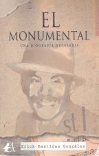 EL MONUMENTAL. UNA BIOGRAFÍA NECESARIA