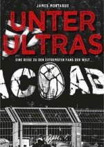 Unter Ultras. Eine Reise zu den extremsten Fans der Welt.
