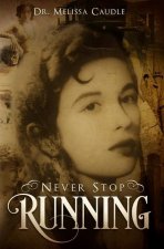 Never Stop Running: A Psychological Thriller Novel on Reincarnation and Past Life Experiences Crisscrossing Centuries