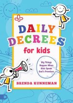 Daily Decrees for Kids: Big Things Happen When Kids Pray God's Promises
