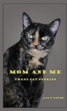 Mom and Me: Three Cat Stories