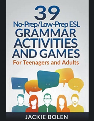 39 No-Prep/Low-Prep ESL Grammar Activities and Games