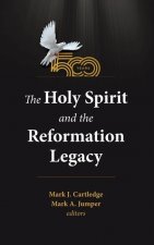 Holy Spirit and the Reformation Legacy