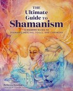 Ultimate Guide to Shamanism