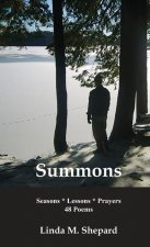Summons: Seasons * Lessons * Prayers 48 Poems