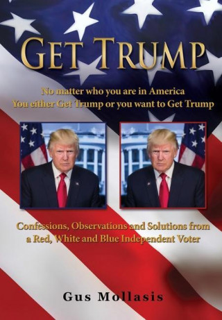 Get Trump No matter who you are in America - You either Get Trump or you want to Get Trump