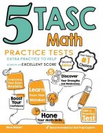 5 TASC Math Practice Tests: Extra Practice to Help Achieve an Excellent Score