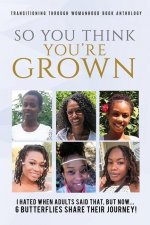 So you think your grown?