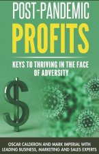 Post-Pandemic Profits: Keys To Thriving in the Face of Adversity