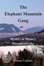 Elephant Mountain Gang - Mystery at Maine's Moosehead Lake (Large Print)