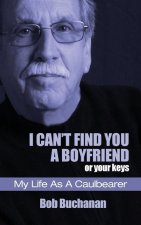 I Can't Find You a Boyfriend ...or Your Keys
