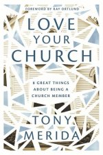 Love Your Church: 8 Great Things about Being a Church Member