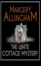 The White Cottage Mystery: An Albert Campion Mystery