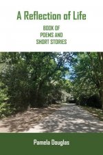 Reflection of Life BOOK OF POEMS AND SHORT STORIES