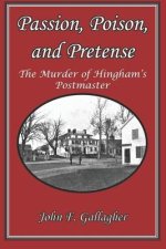 Passion, Poison, and Pretense: The Murder of Hingham's Postmaster