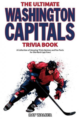 Ultimate Washington Capitals Trivia Book