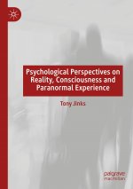 Psychological Perspectives on Reality, Consciousness and Paranormal Experience
