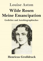 Wilde Rosen / Freischarler-Reminiszenzen / Meine Emanzipation (Grossdruck)