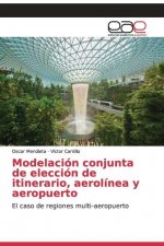 Modelacion conjunta de eleccion de itinerario, aerolinea y aeropuerto