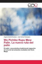 We Pichike Rupu Mew Palin. La nueva ruta del palin
